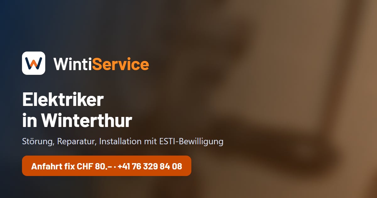Elektriker in Winterthur: Störungen, Reparaturen und Installationen – WintiService, Winterthur und Umgebung, Anfahrt pauschal CHF 80.–