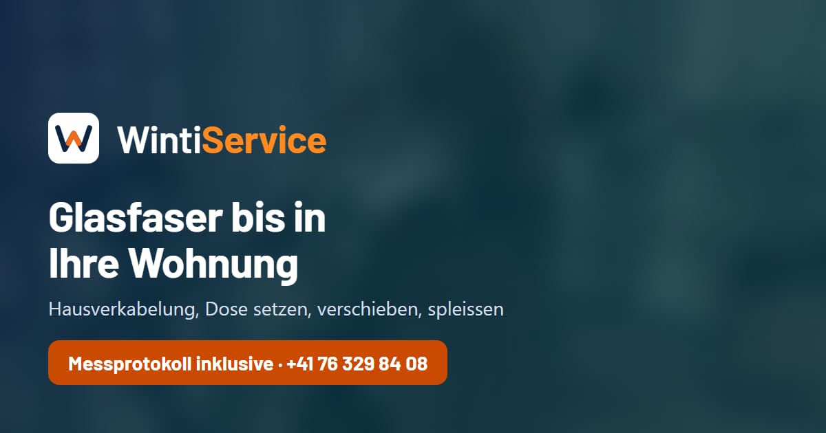 Glasfaser-Hausanschluss in Winterthur: Verkabelung, Anschluss und Heimnetz – WintiService, Winterthur und Umgebung, Anfahrt pauschal CHF 80.–