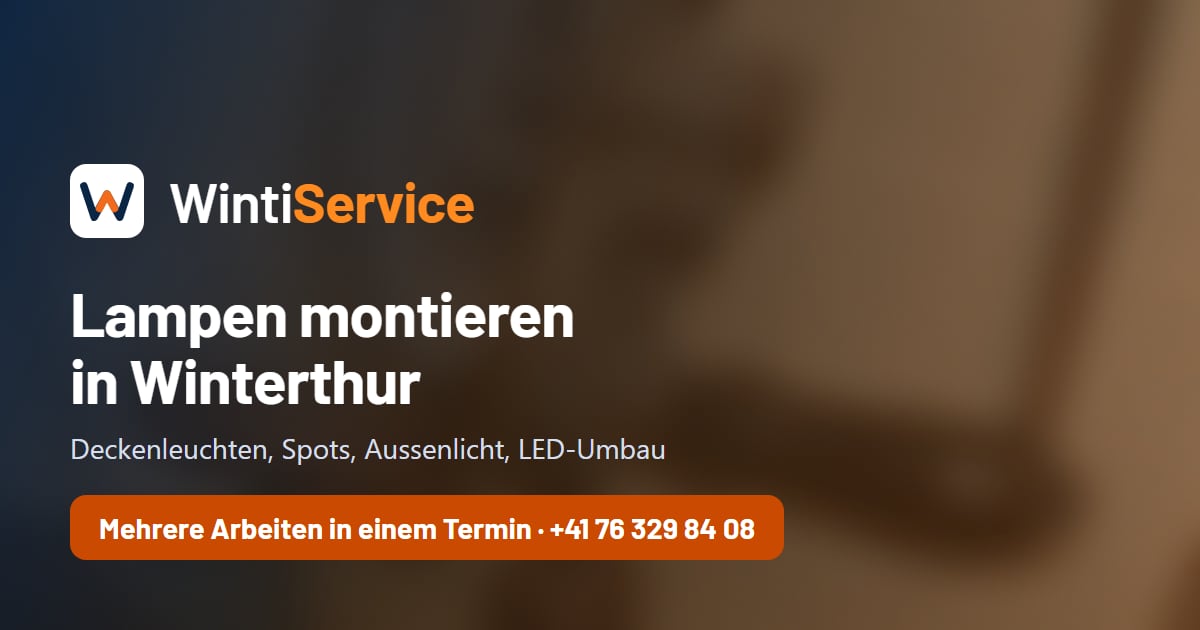 Lampen montieren in Winterthur: Leuchten, Spots und Beleuchtung – WintiService, Winterthur und Umgebung, Anfahrt pauschal CHF 80.–